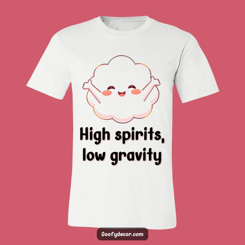 Funny Cloud T-Shirt: Embrace Joy, Light & Airy Tee, Great Funny Gift